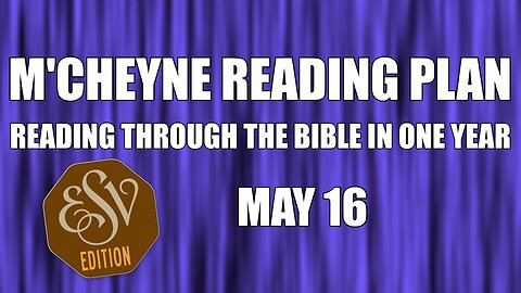 Day 136 - May 16 - Bible in a Year - ESV Edition