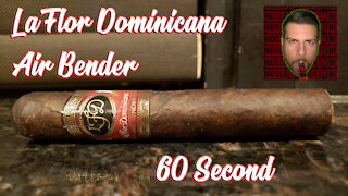 60 SECOND CIGAR REVIEW - La Flor Dominicana Air Bender - Should I Smoke This