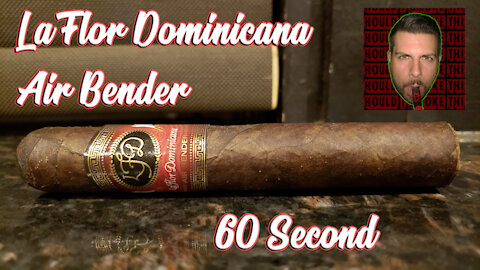 60 SECOND CIGAR REVIEW - La Flor Dominicana Air Bender - Should I Smoke This