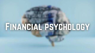 Unlocking the Power of Financial Psychology: How Your Mindset Impacts Your Money