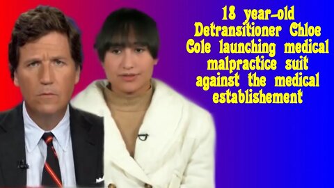 18 year-old Detransitioner Chloe Cole suing the medical establishment for malpractice
