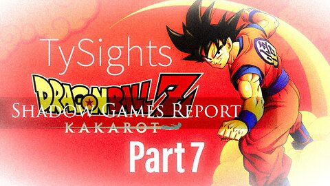 Power Supremacy / #DragonballZKakarot - Part 7 #TySights #SGR 7/27/24 10:30am