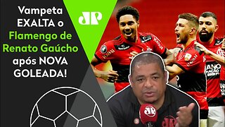 "10 GOLS em 3 JOGOS? Cara, esse Flamengo do Renato Gaúcho..." Vampeta EXALTA o Mengão!