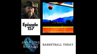 Episode 157 - Basketball Today