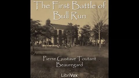 The First Battle of Bull Run by Pierre Gustave Toutant Beauregard - FULL AUDIOBOOK