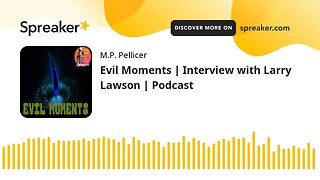 Evil Moments | Interview with Larry Lawson | Podcast