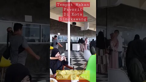 Tempat Makan Favorit Keluarga di Warung Atap CV Arli Kota Singkawang