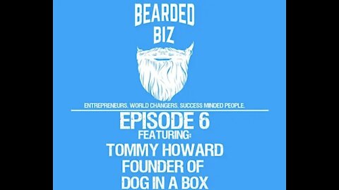 Bearded Biz - Ep. 6 - Tommy Howard - Founder of Dog In A Box - eBay Success Story