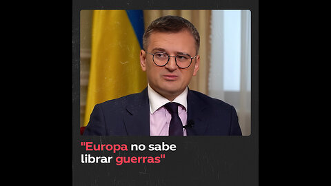 Canciller ucraniano: "Europa no sabe librar guerras"