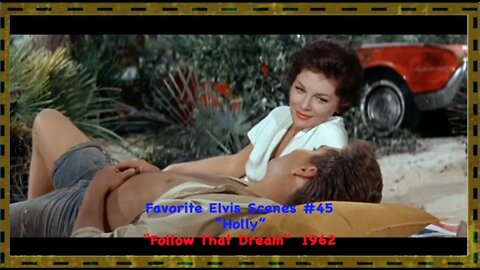 My Favorite Elvis Scenes #45-"Holly"--Follow That Dream 1962
