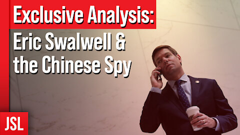 Exclusive Analysis: Eric Swalwell & the Chinese Spy