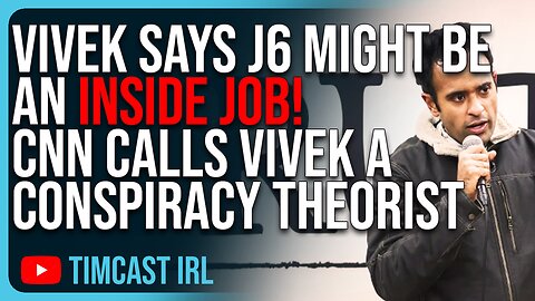Vivek Ramaswamy Says J6 Might Be An INSIDE JOB! CNN Calls Vivek A CONSPIRACY THEORIST