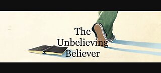 The Unbelieving Believer
