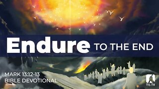 121. Endure to the End – Mark 13:12–13