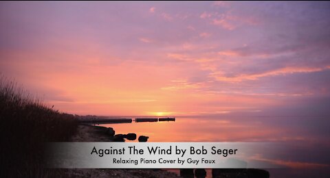 Against The Wind by Bob Seger - Relaxing Piano Cover by Guy Faux - Classic Rock from the 80's.