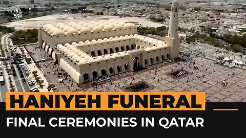 Funeral for Hamas political chief Ismail Haniyeh held in Qatar | Al Jazeera Newsfeed