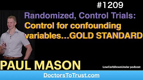 PAUL MASON 3’ | Randomized, Control Trials: Control for confounding variables…GOLD STANDARD