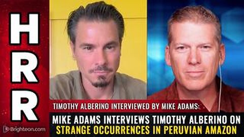 Mike Adams interviews Timothy Alberino on strange occurrences in Peruvian Amazon