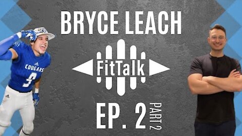FitTalk ep. 2 | Bryce Leach (part 2)