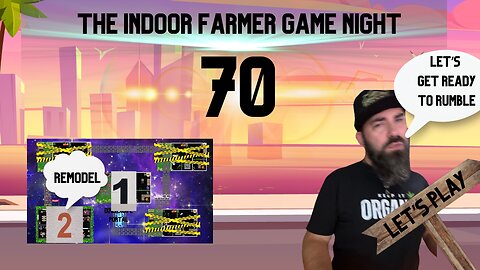 The Indoor Farmer Game Night ep70, Champ William Defends His Title, Let's Play