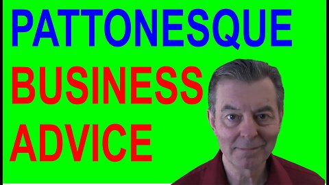 Pattonesque Business Advice