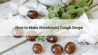 How to Make Horehound Cough Drops