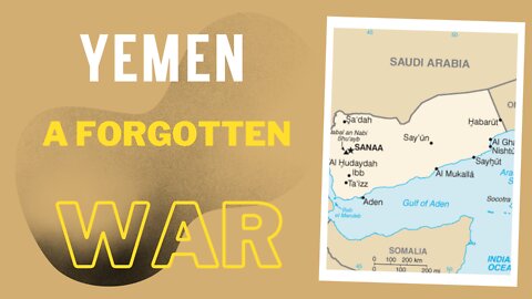 Yemen : A forgotten war.