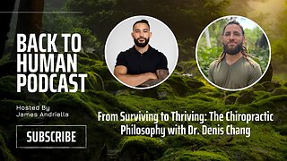From Surviving to Thriving: The Chiropractic Philosophy with Dr. Denis Chang