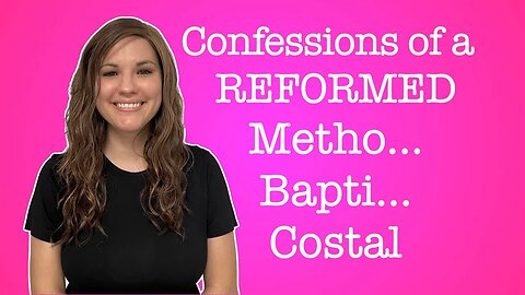 Confessions of a Reformed Metho... Bapti... Costal