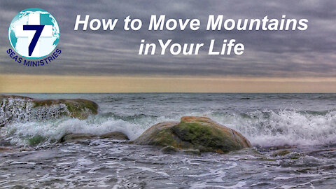 How to Move Mountains in Your Life