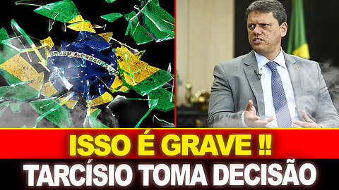 URGENTE !! GRAVE NOTÍCIA PARA O BRASIL !! TARCÍSIO TOMA RÁPIDA DECISÃO...