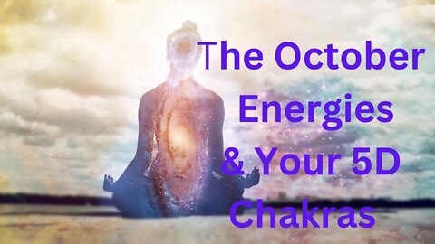 The October Energies & Your 5D Chakras ∞The 9D Arcturian Council, by Daniel Scranton 10-11-2022