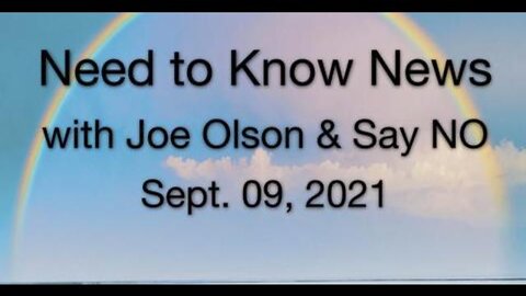 Need to Know News (9 September 2021) with Joe Olson and Say No