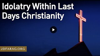 Prophecy Update - Idolatry Within last Days - JD Farag