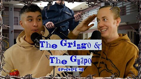 Alex & Kyle Go To Prison (18) | The Gringo & The Guapo Podcast with Alex Duarte & Kyle McLemore
