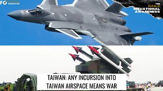 TAIWAN: ANY INCURSION INTO TAIWAN AIRSPACE MEANS WAR