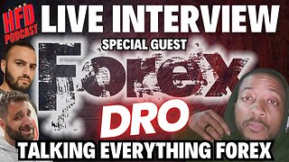 THE WORLD OF FOREX with FOREX DRO | LIVE INTERVIEW | + WE SHOOT THE BREEZE | HFD Podcast Ep 58