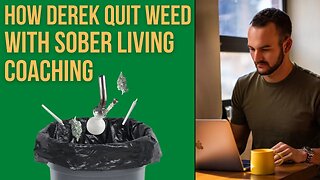 How Derek Quit Weed With Sober Living Coaching