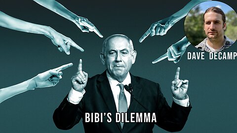 Netanyahu's Internal Dilemma With Dave DeCamp
