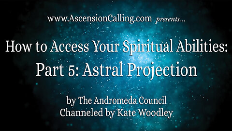 Accessing Spiritual Abilities: Part 5: Astral Projection