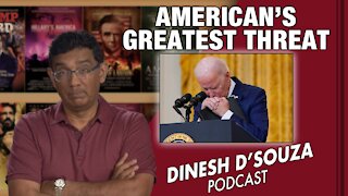 AMERICA’S GREATEST THREAT Dinesh D’Souza Podcast Ep 174