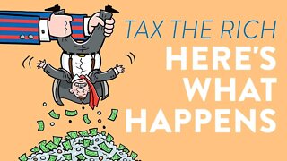 Tax The Rich: Here's What Happens...