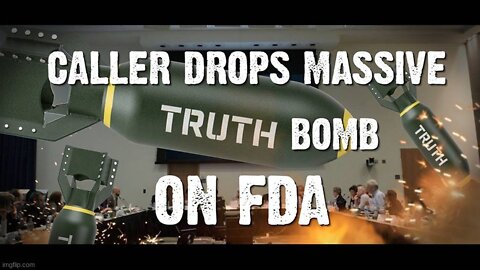 Caller Drops Massive Truth Bomb on FDA
