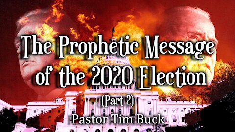 The Prophetic Message of the 2020 Election - Part 2
