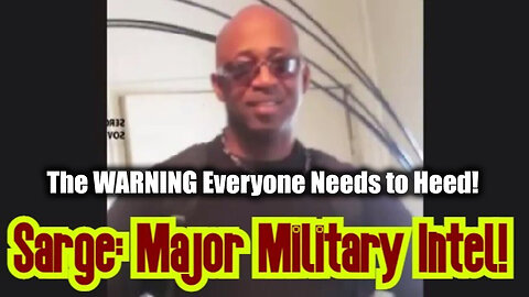 The WARNING Everyone Needs to Heed! - Sarge Major Intel