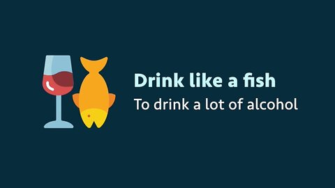 Idiom: Drink like a fish (meaning, examples, pronunciation)