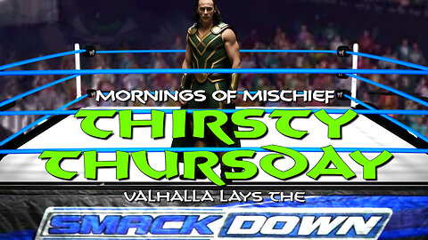 Mornings of Mischief - Valhalla Lays The Smack Down!
