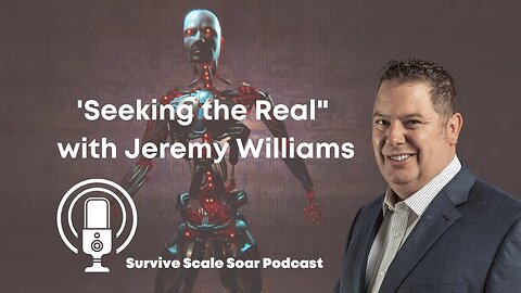 Seeking the Real with Jeremy Williams | Survive Scale Soar Podcast | Red Hawk Coaching