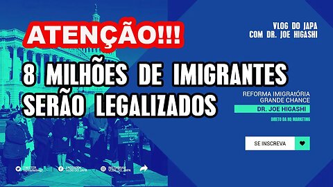 ATENÇÃO!! 8 milhões de imigrantes podem ser legalizados