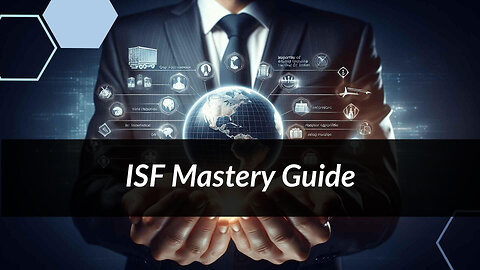 Navigating Compliance: A Step-by-Step Guide to Completing Importer Security Filing (ISF)!